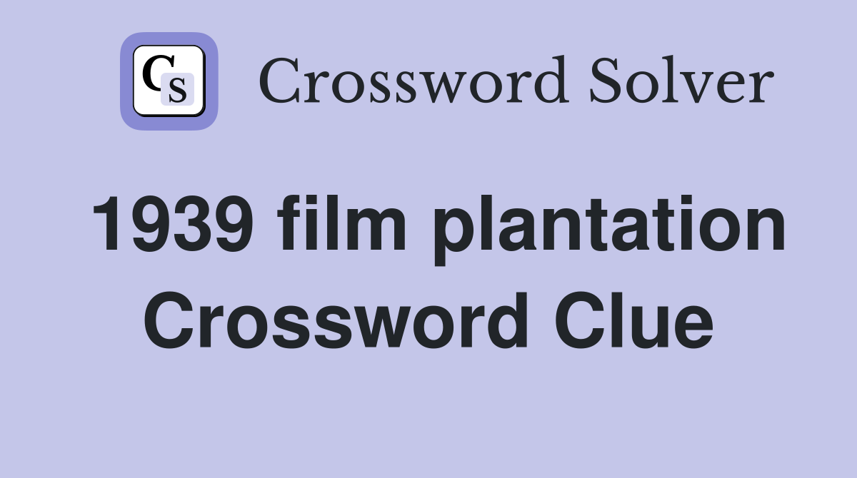1939 film plantation Crossword Clue