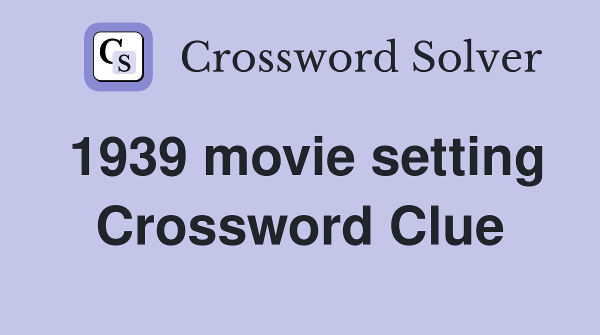 1939 movie setting Crossword Clue