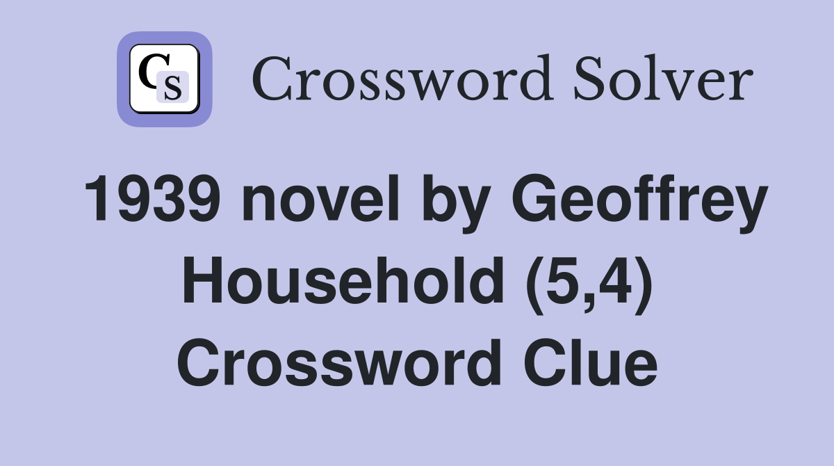 1939 novel by Geoffrey Household (5,4) Crossword Clue