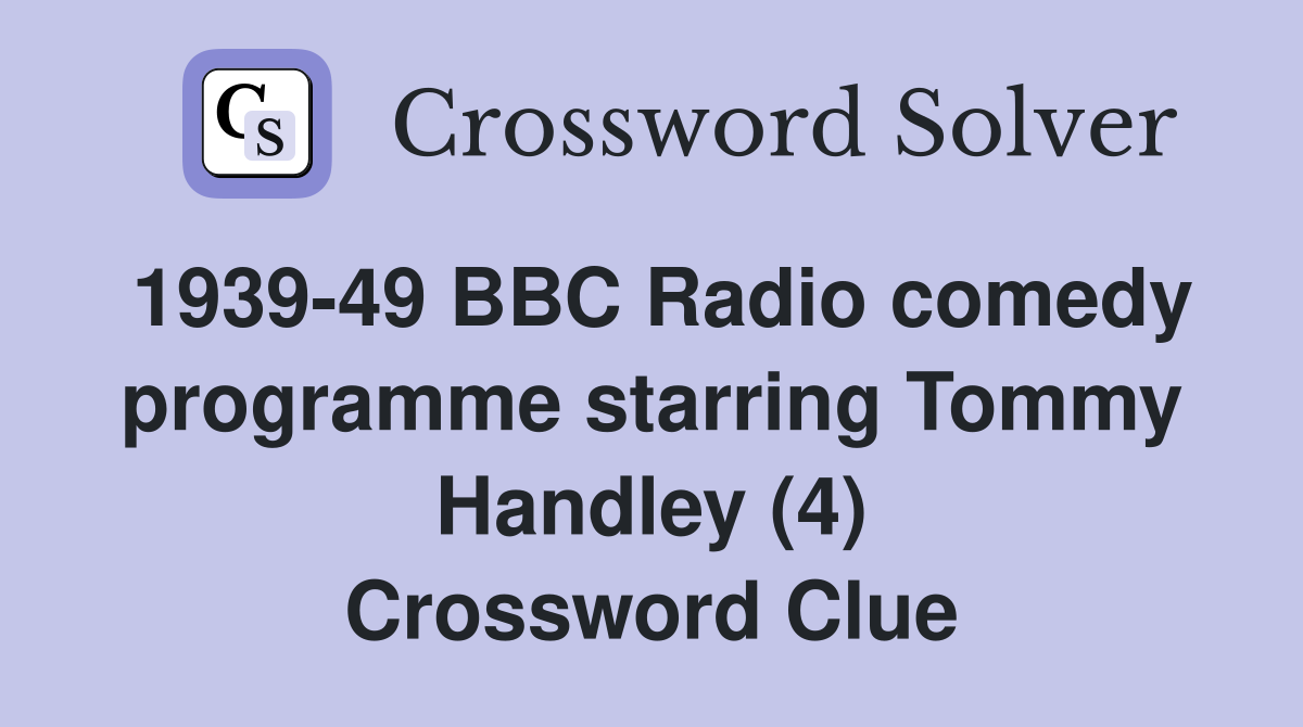 1939-49 BBC Radio comedy programme starring Tommy Handley (4) Crossword Clue