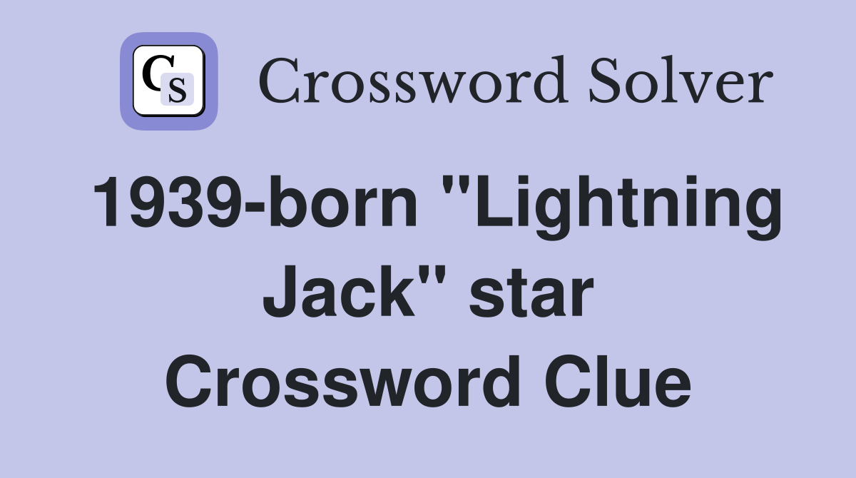 1939-born "Lightning Jack" star Crossword Clue