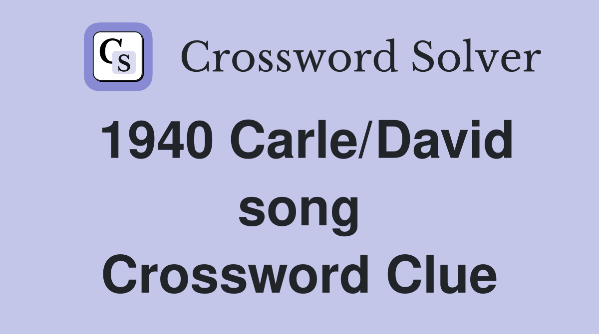 1940 Carle/David song Crossword Clue