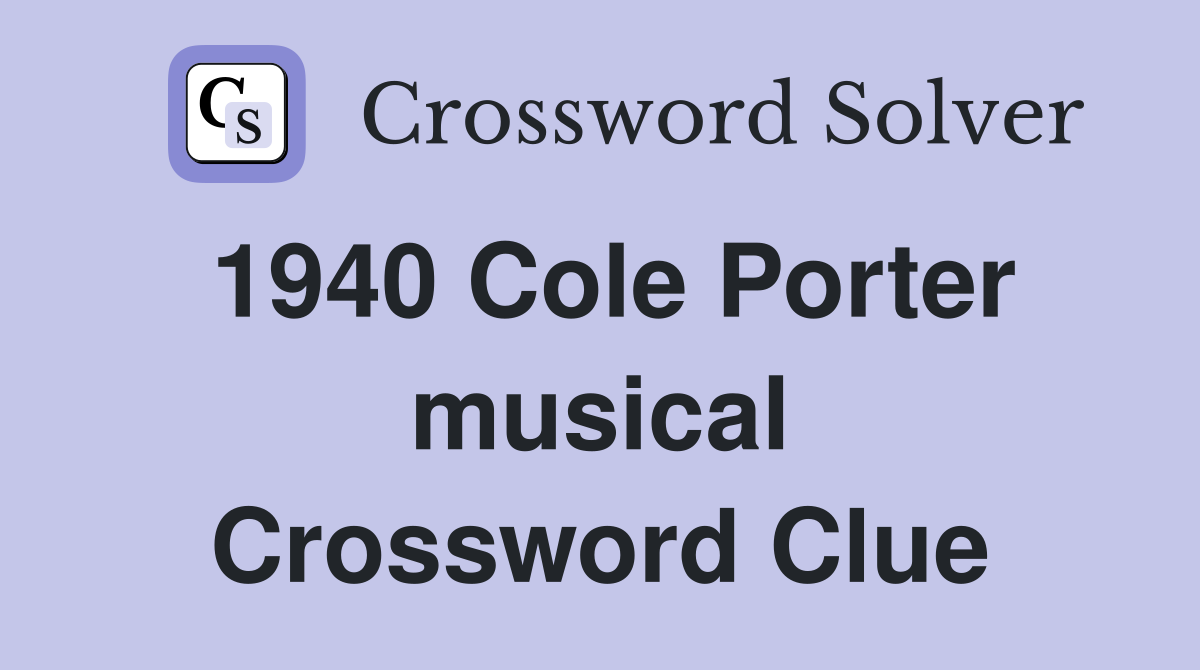1940 Cole Porter musical Crossword Clue