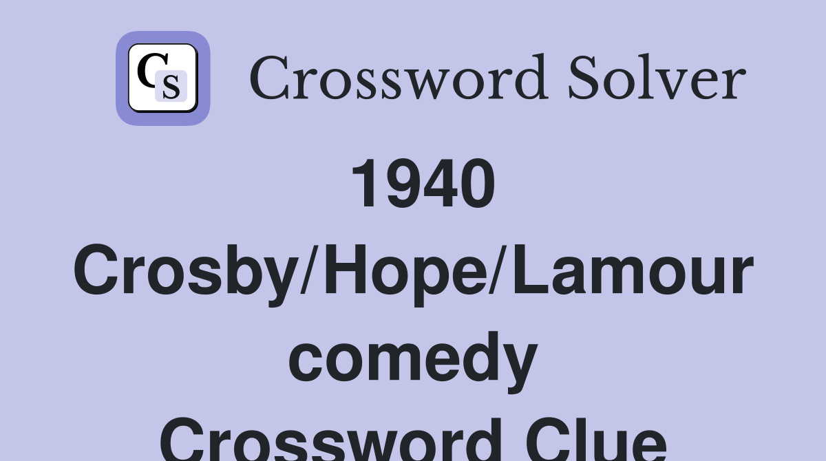 1940 Crosby/Hope/Lamour comedy Crossword Clue