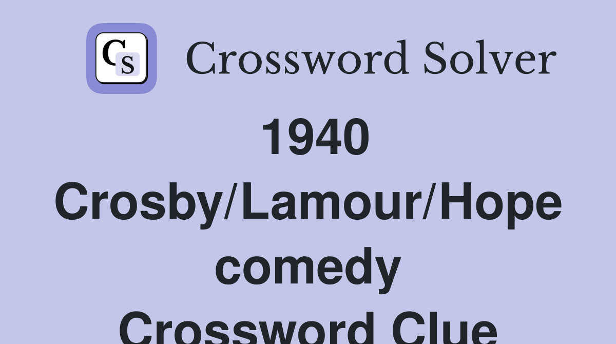 1940 Crosby/Lamour/Hope comedy Crossword Clue