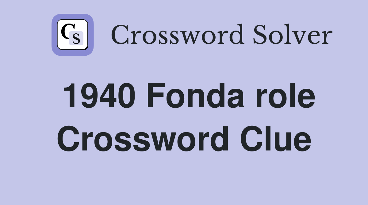 1940 Fonda role Crossword Clue
