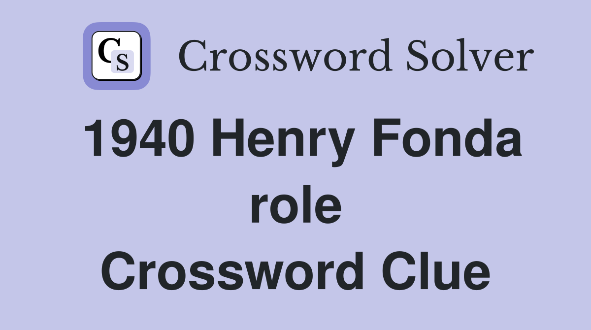1940 Henry Fonda role Crossword Clue