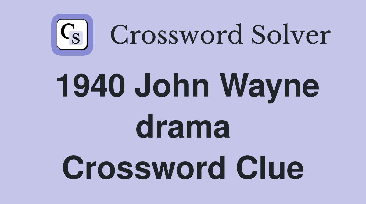 1940 John Wayne drama Crossword Clue