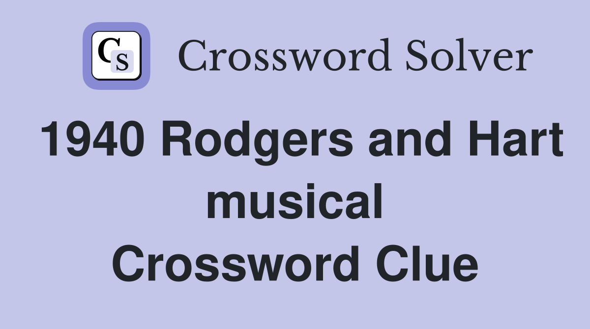 1940 Rodgers and Hart musical Crossword Clue