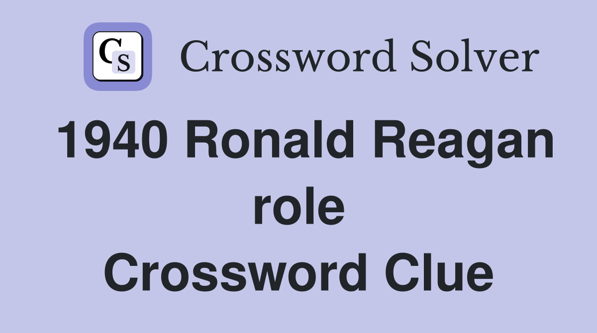 1940 Ronald Reagan role Crossword Clue