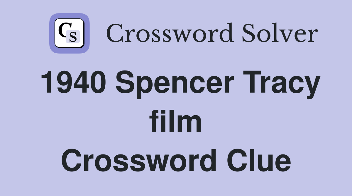1940 Spencer Tracy film Crossword Clue