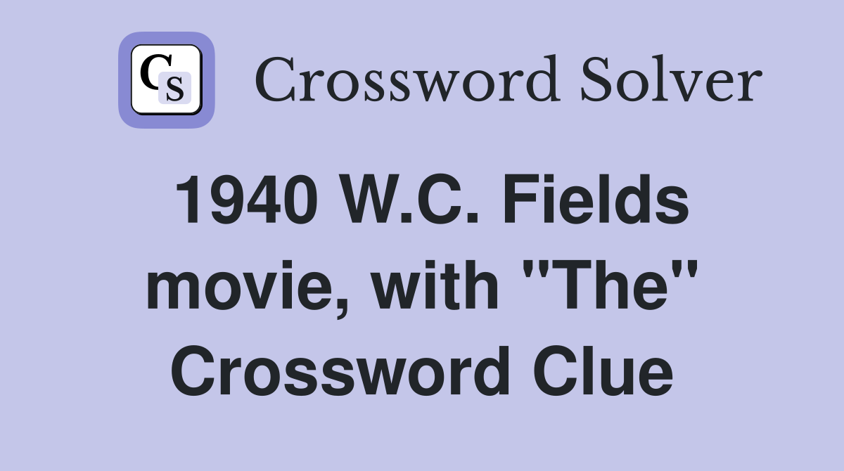 1940 W.C. Fields movie, with "The" Crossword Clue