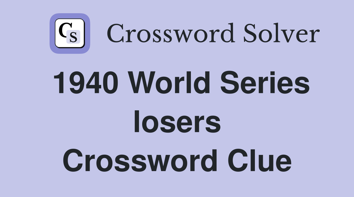 1940 World Series losers Crossword Clue
