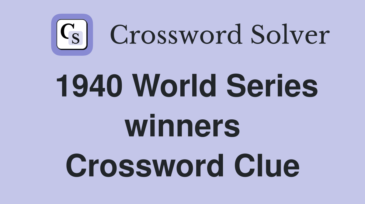 1940 World Series winners Crossword Clue