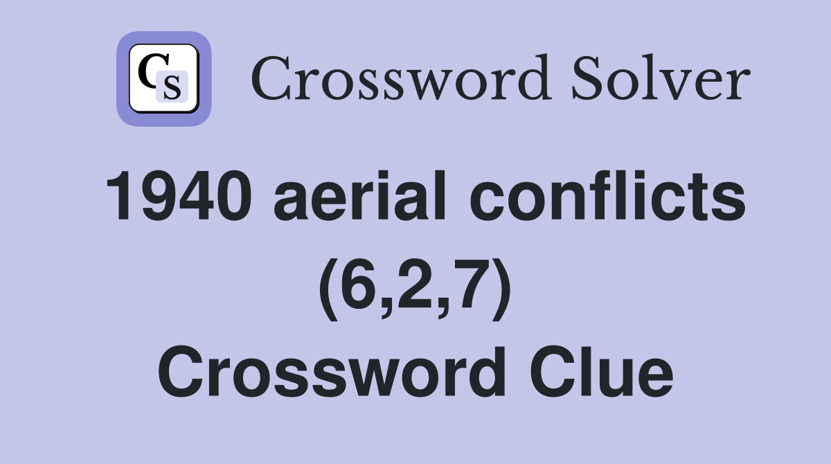 1940 aerial conflicts (6,2,7) Crossword Clue
