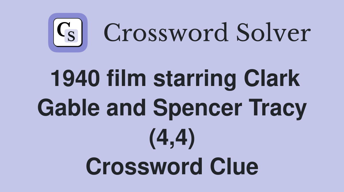 1940 film starring Clark Gable and Spencer Tracy (4,4) Crossword Clue