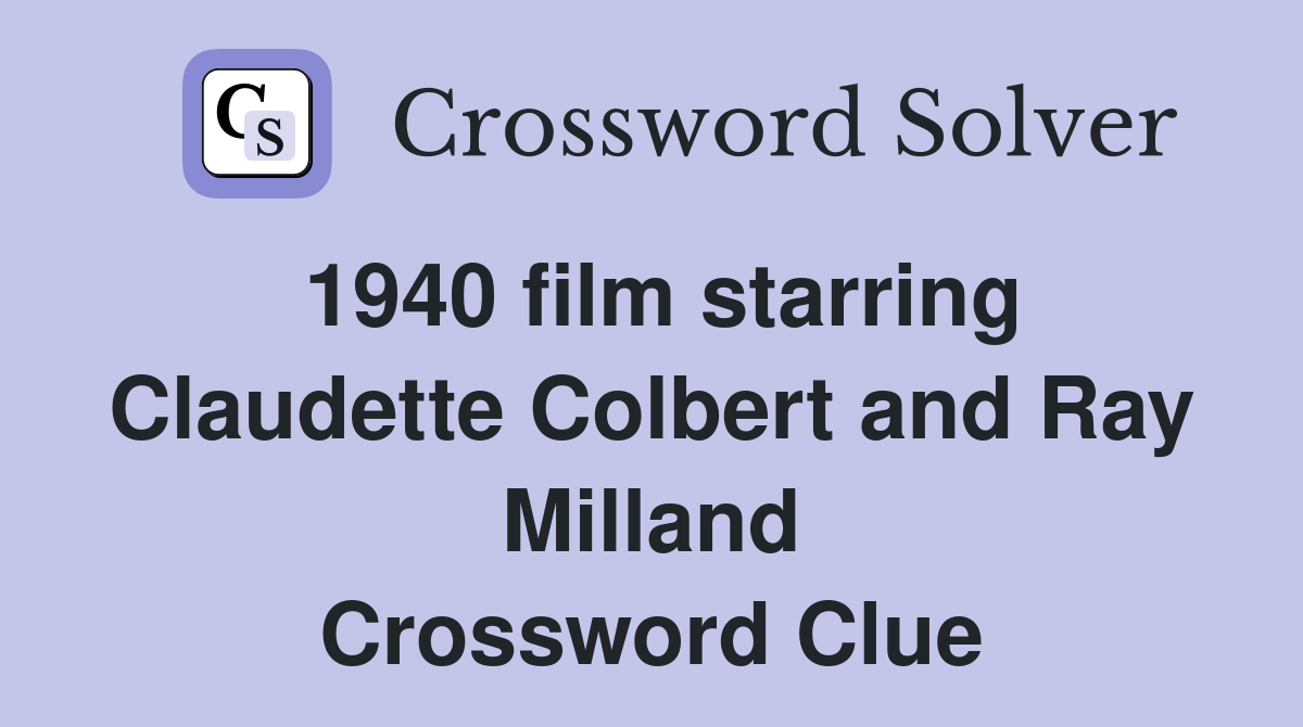 1940 film starring Claudette Colbert and Ray Milland Crossword Clue