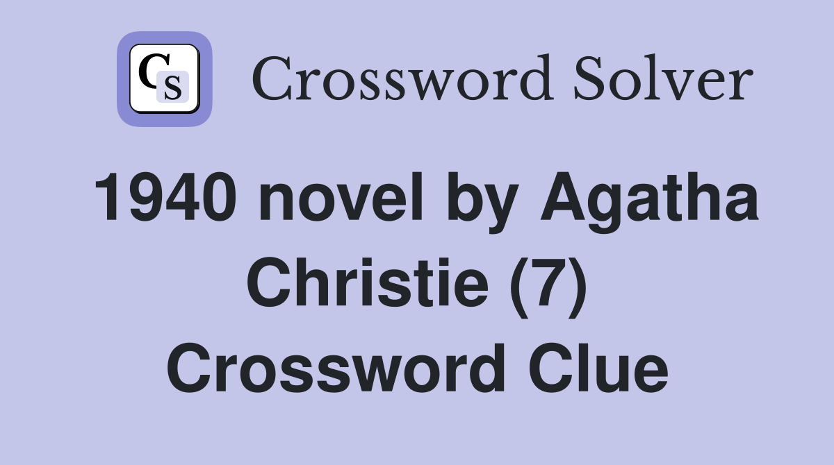 1940 novel by Agatha Christie (7) Crossword Clue