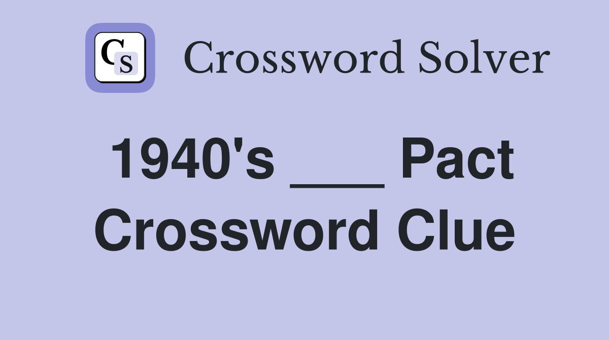 1940's ___ Pact Crossword Clue