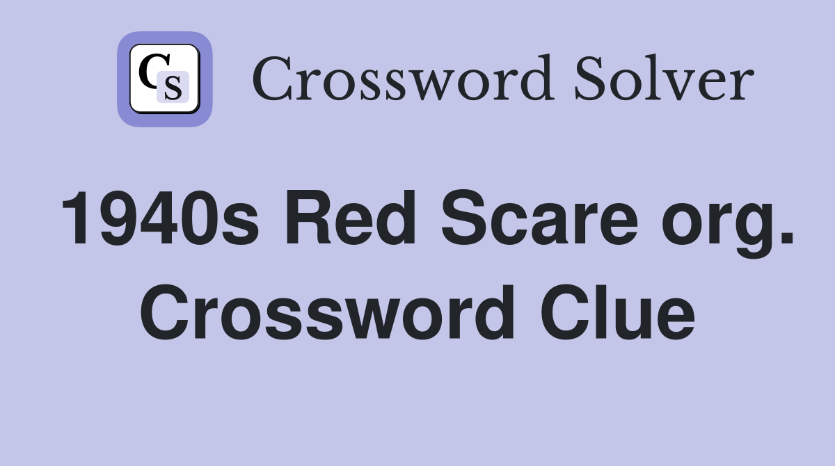 1940s Red Scare org. Crossword Clue