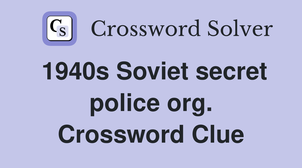 1940s Soviet secret police org. Crossword Clue