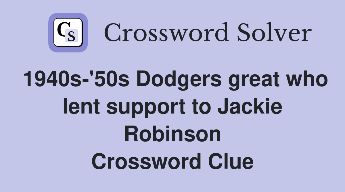 1940s-'50s Dodgers great who lent support to Jackie Robinson Crossword Clue