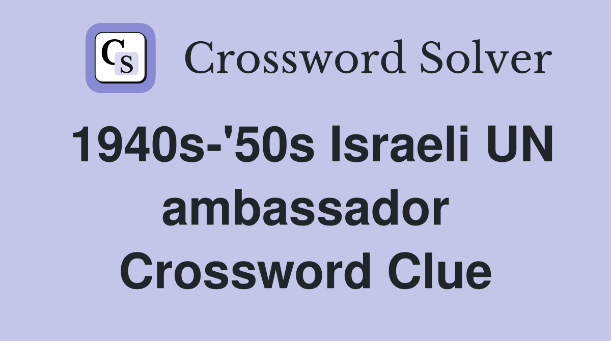1940s-'50s Israeli UN ambassador Crossword Clue
