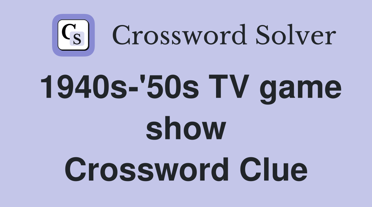 1940s-'50s TV game show Crossword Clue