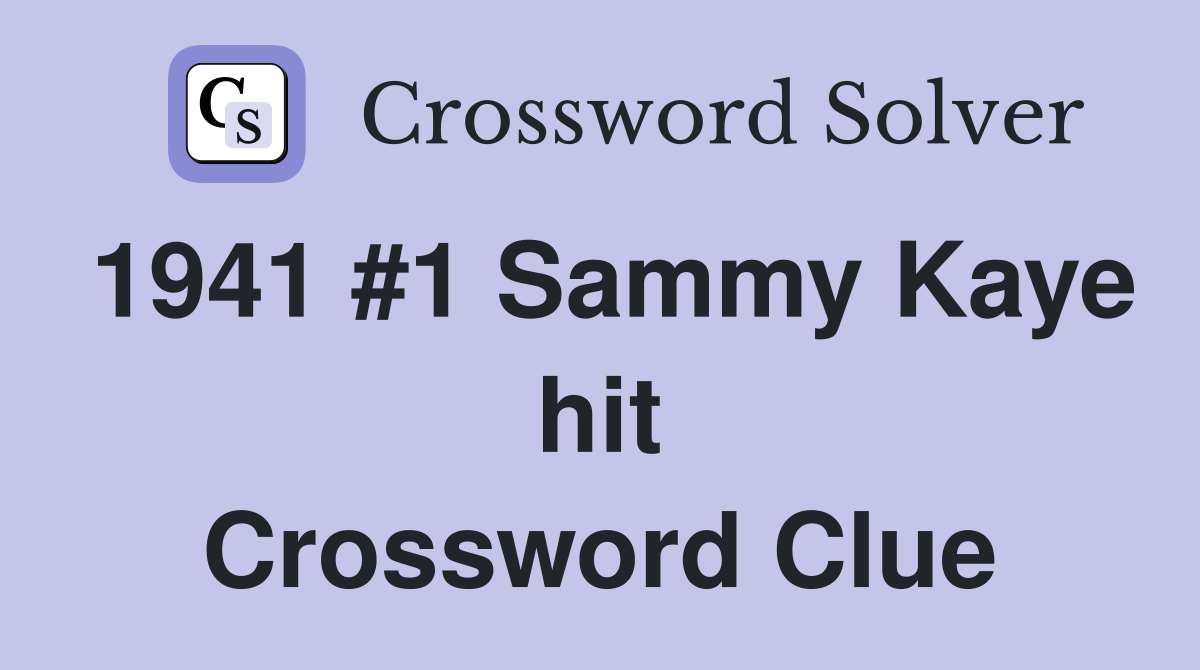 1941 #1 Sammy Kaye hit Crossword Clue