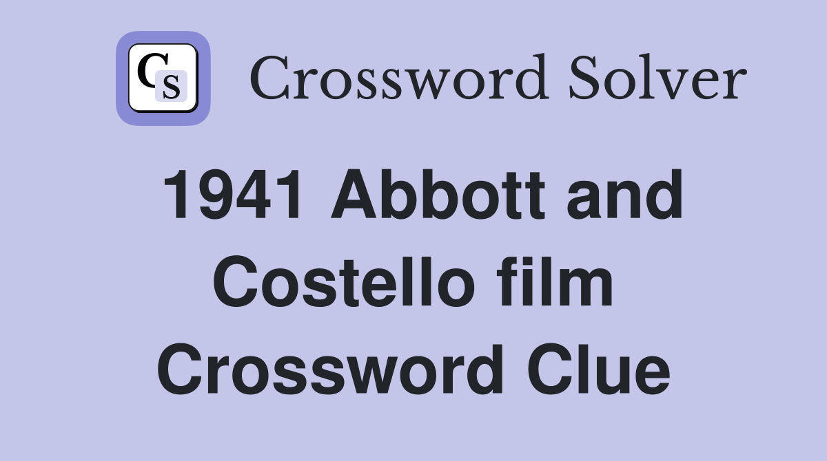 1941 Abbott and Costello film Crossword Clue