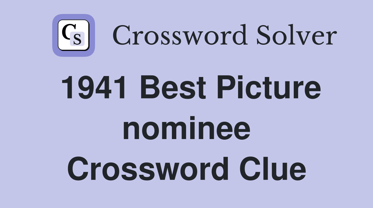 1941 Best Picture nominee Crossword Clue