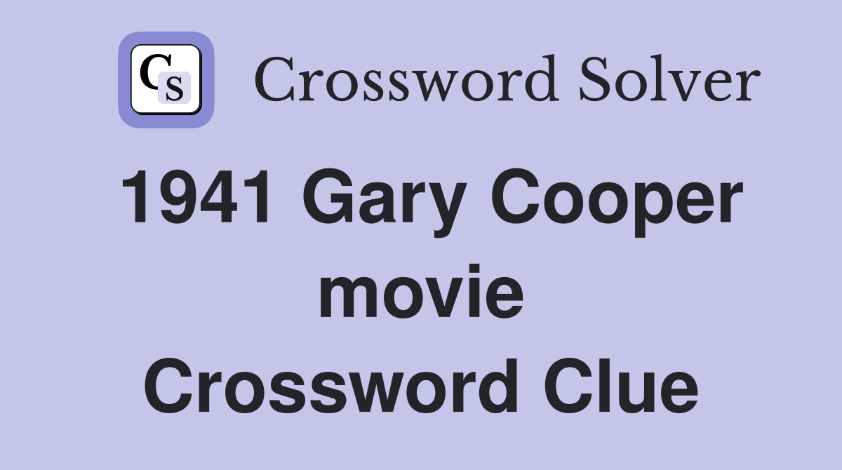 1941 Gary Cooper movie Crossword Clue