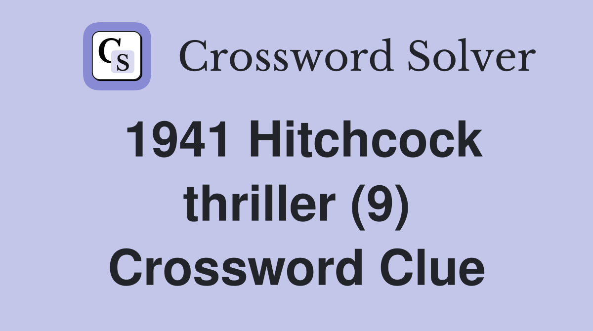 1941 Hitchcock thriller (9) Crossword Clue