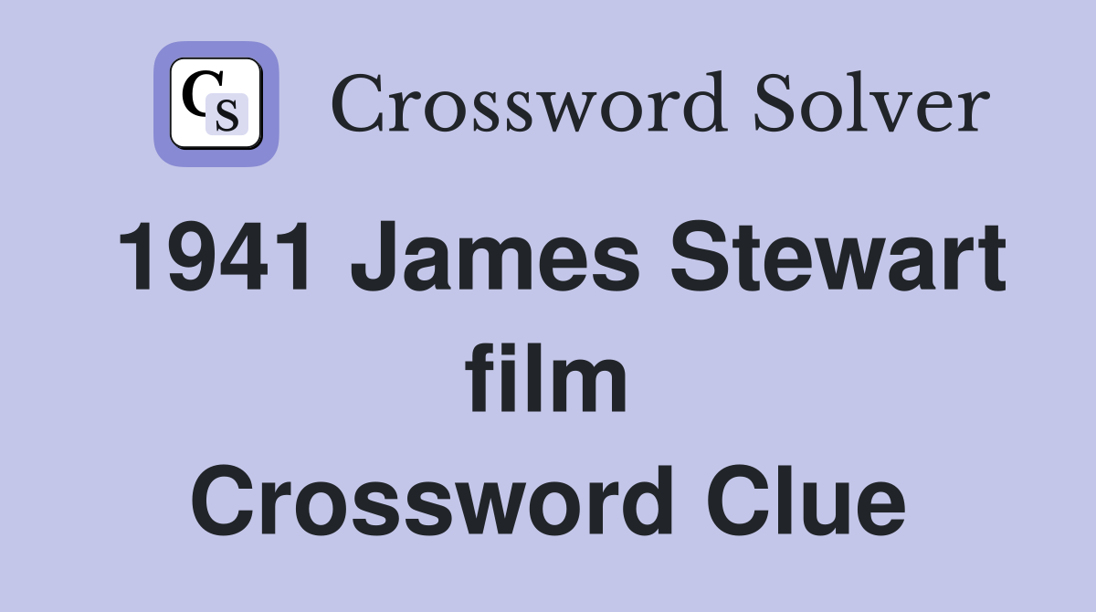 1941 James Stewart film Crossword Clue