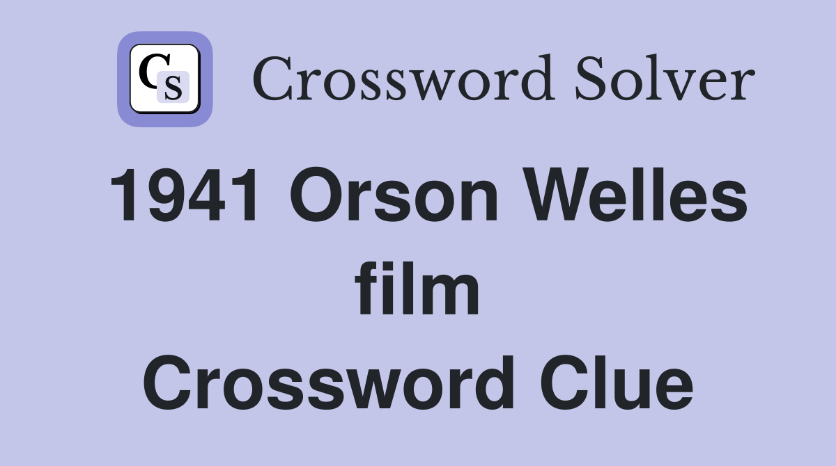 1941 Orson Welles film Crossword Clue