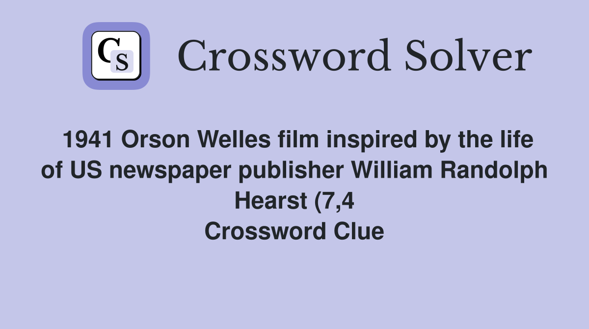 1941 Orson Welles film inspired by the life of US newspaper publisher 1941 Orson Welles film inspired by the life of US newspaper publisher