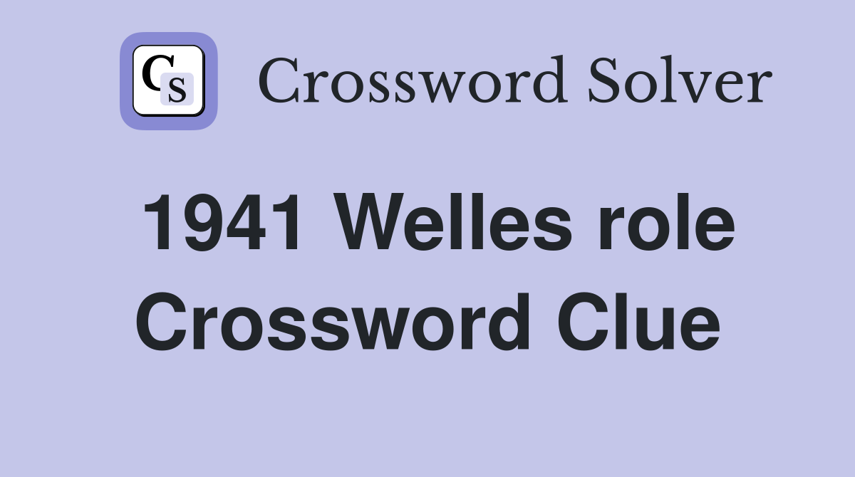 1941 Welles role Crossword Clue