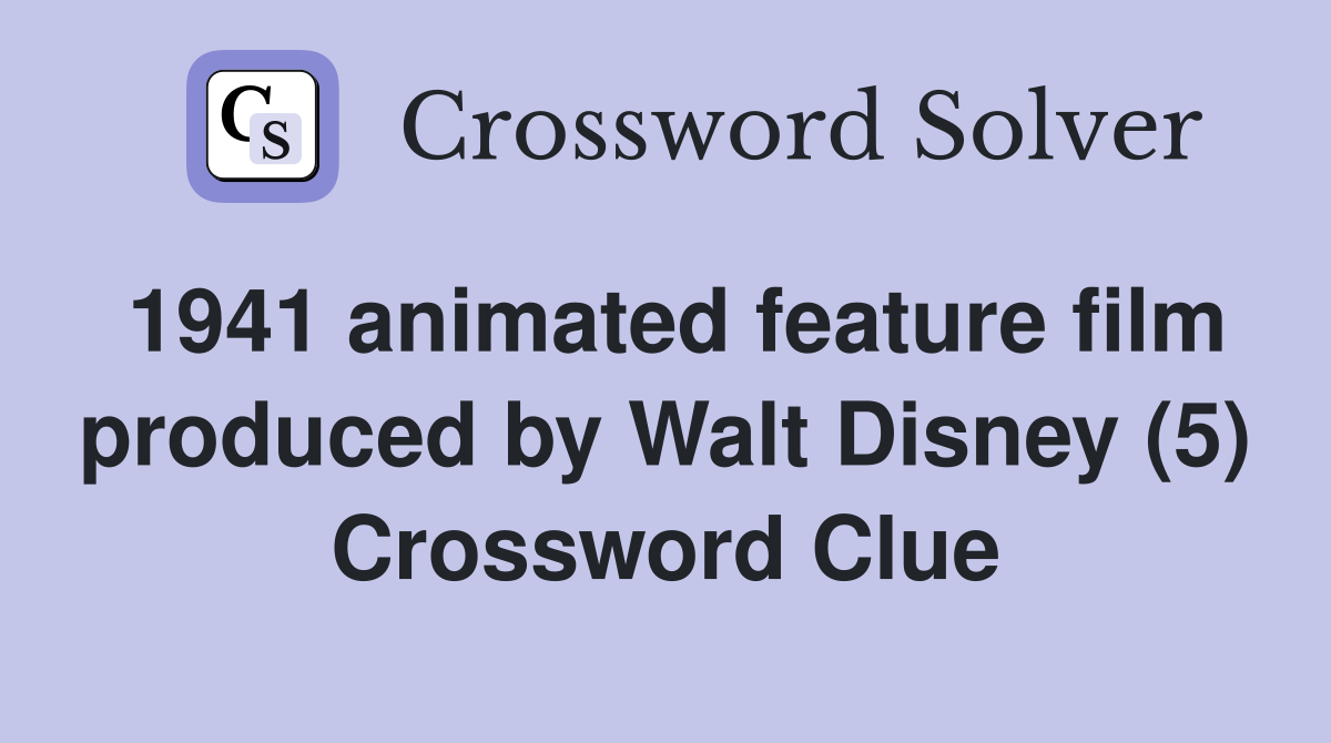 1941 animated feature film produced by Walt Disney (5) Crossword Clue