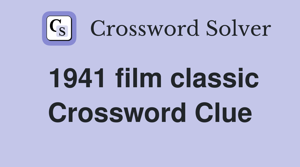 1941 film classic Crossword Clue