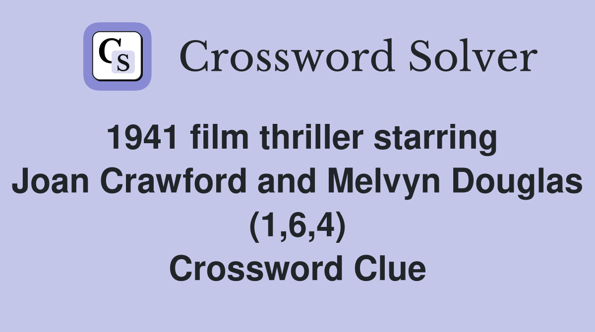 1941 film thriller starring Joan Crawford and Melvyn Douglas (1,6,4) Crossword Clue