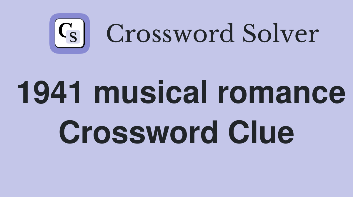 1941 musical romance Crossword Clue