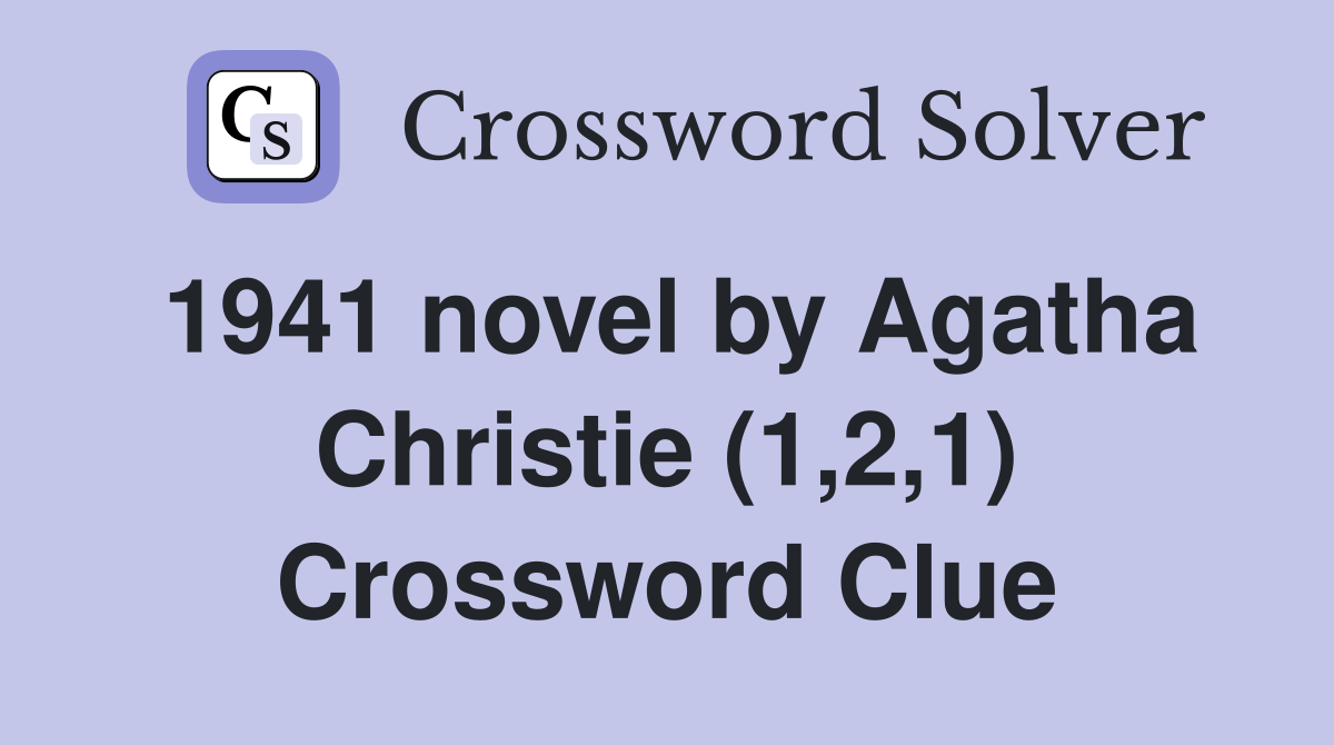 1941 novel by Agatha Christie (1,2,1) Crossword Clue