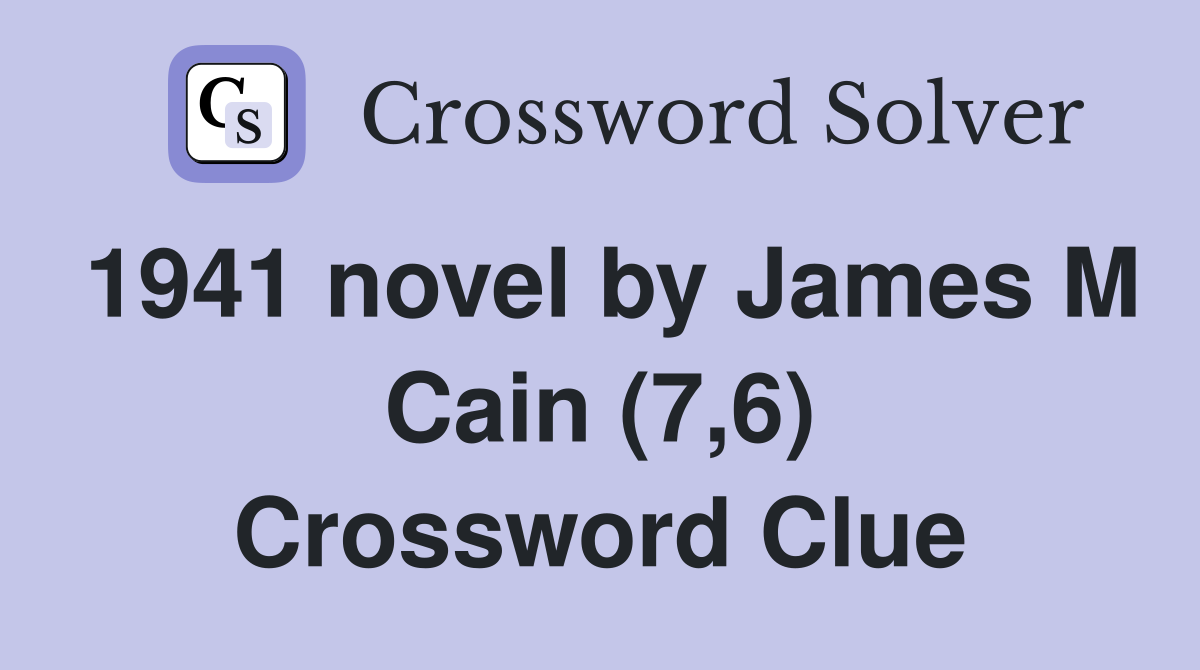 1941 novel by James M Cain (7,6) Crossword Clue