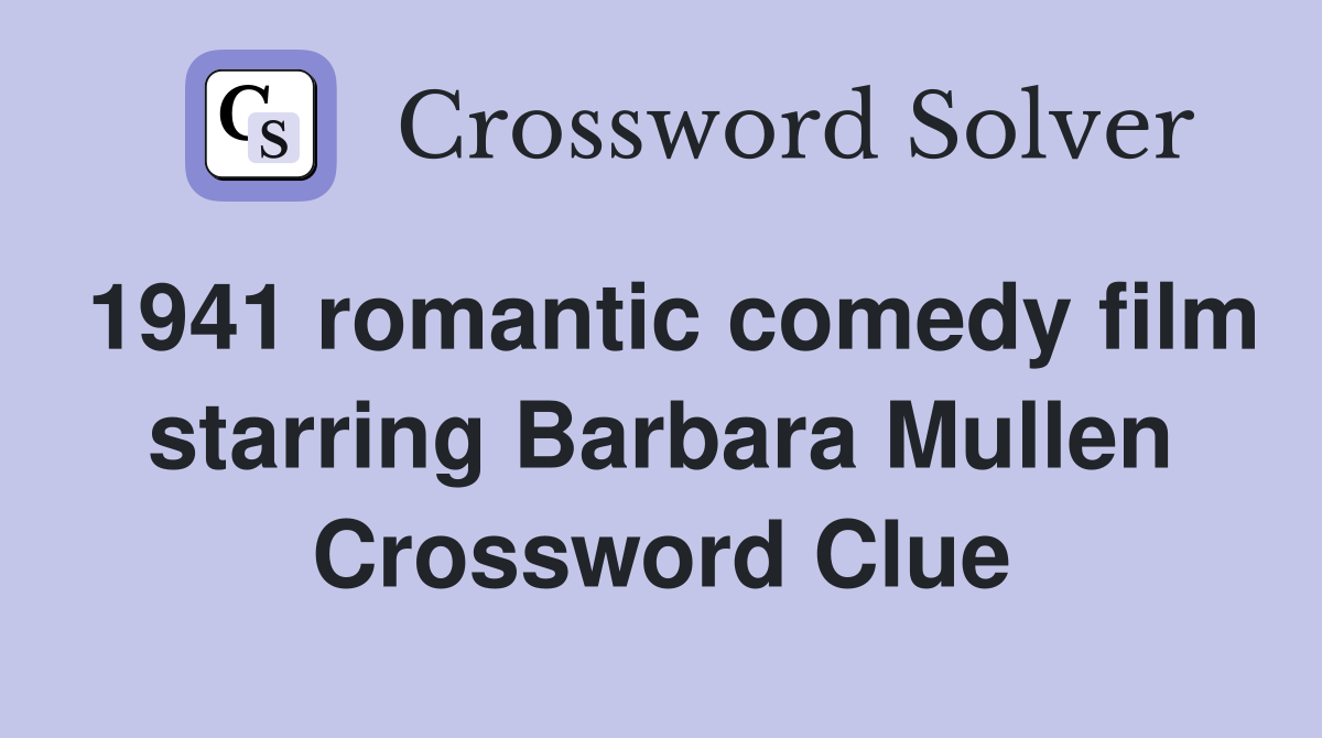 1941 romantic comedy film starring Barbara Mullen Crossword Clue