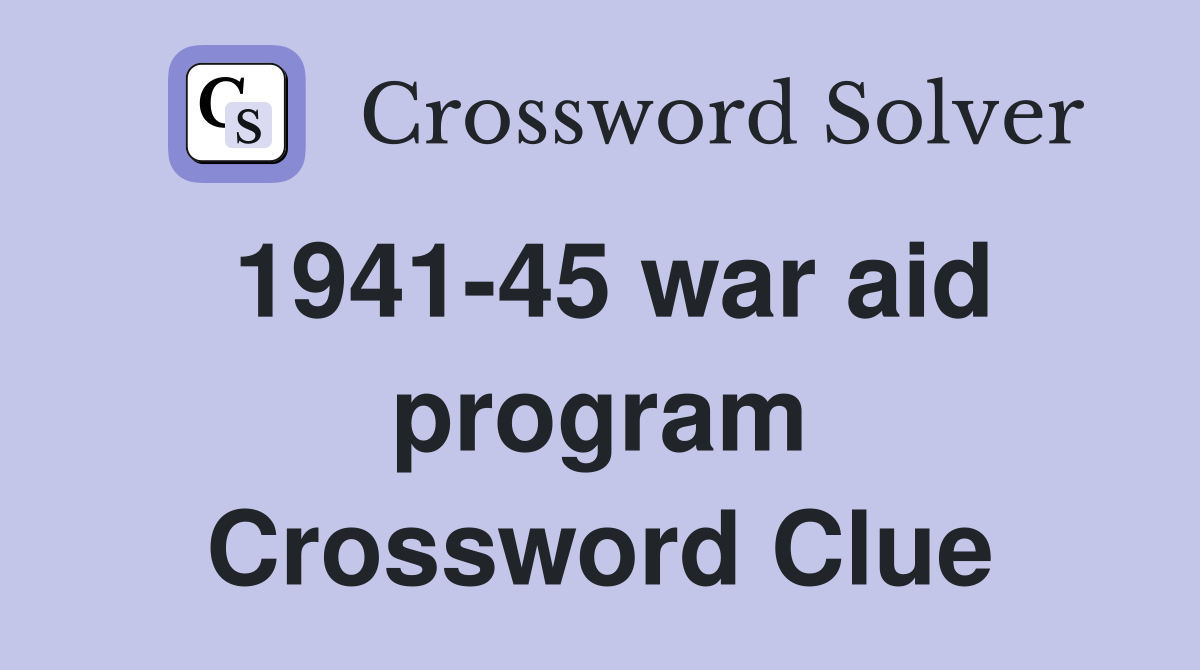 1941-45 war aid program Crossword Clue