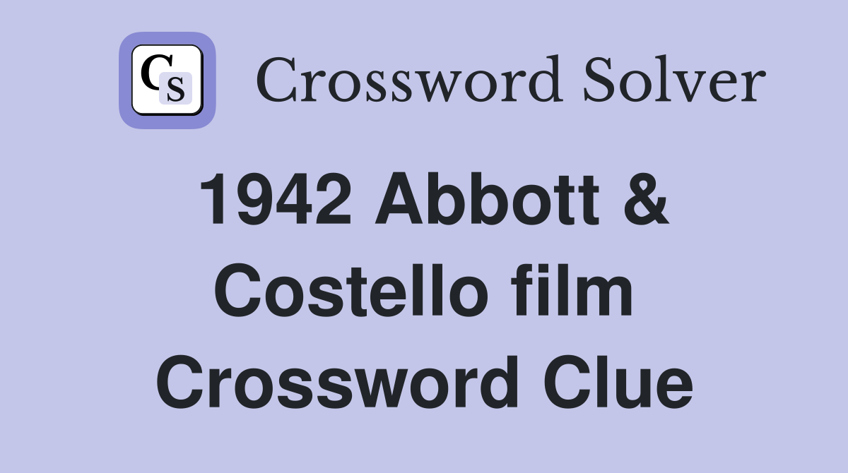 1942 Abbott & Costello film Crossword Clue