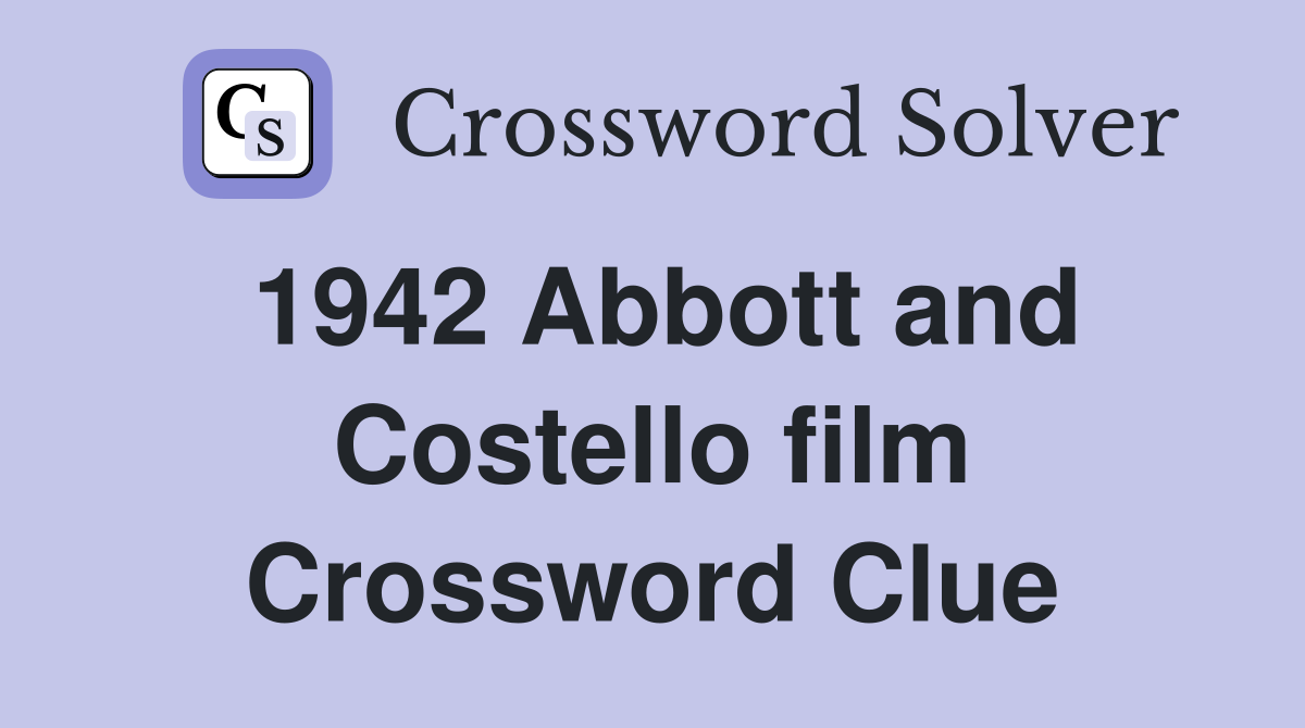 1942 Abbott and Costello film Crossword Clue