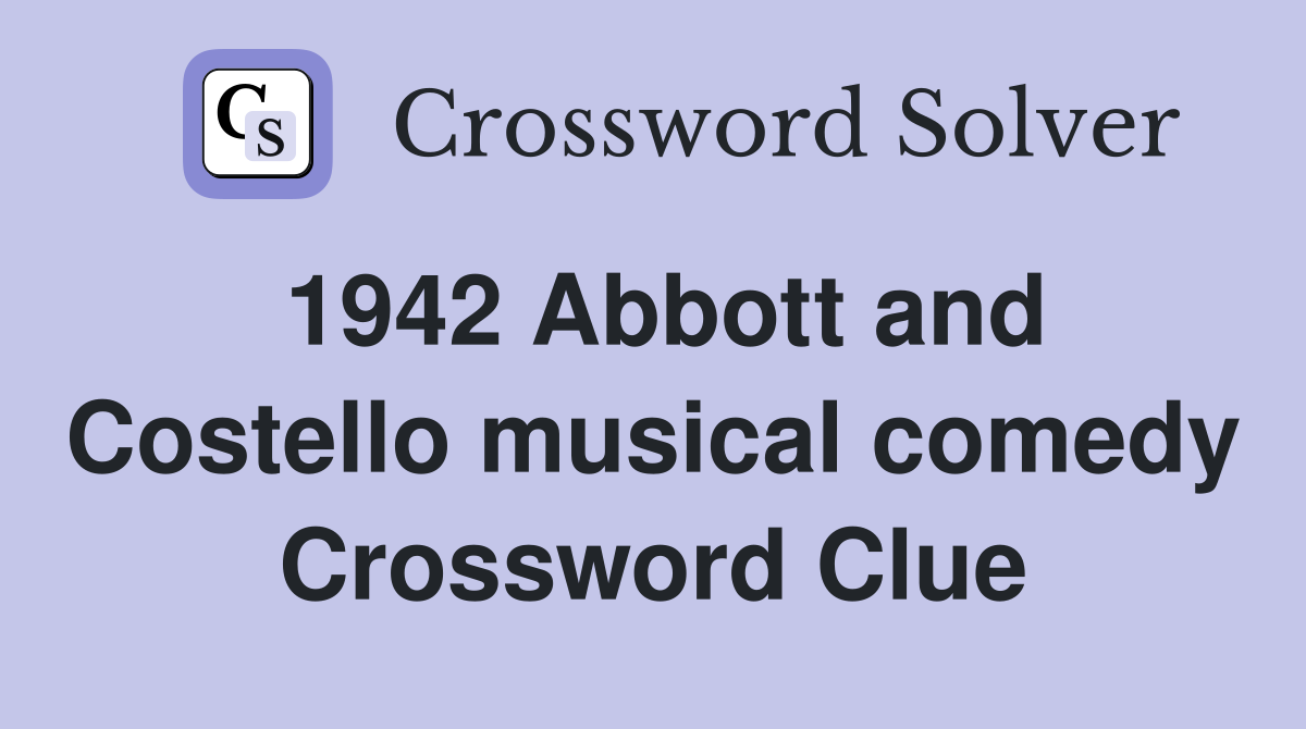 1942 Abbott and Costello musical comedy Crossword Clue