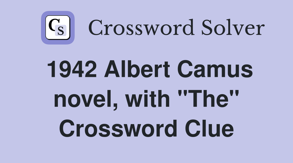 1942 Albert Camus novel, with "The" Crossword Clue