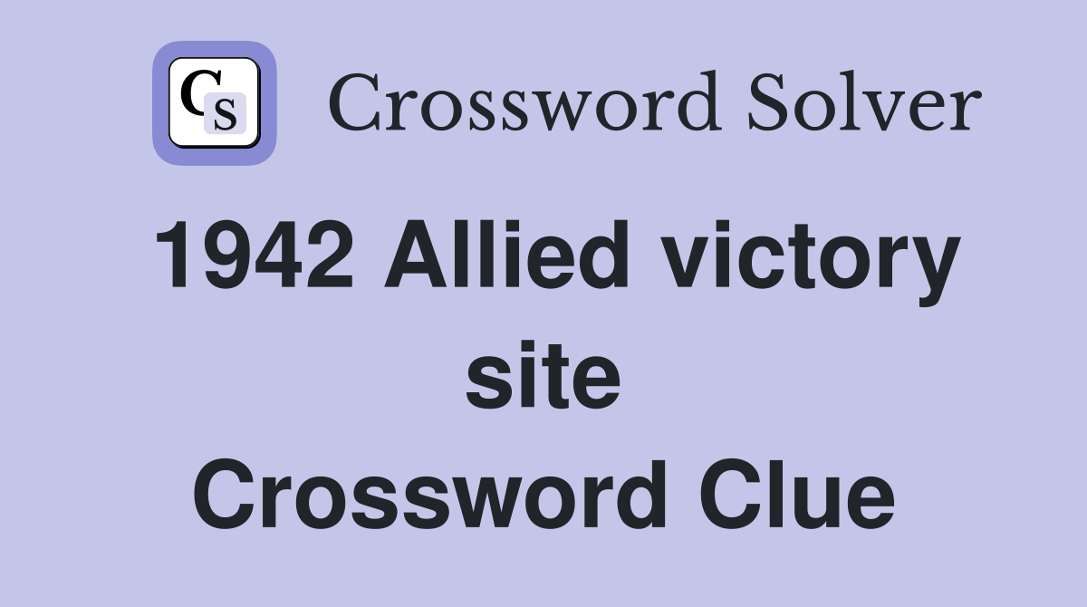 1942 Allied victory site Crossword Clue